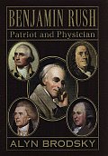 Benjamin Rush Patriot & Physician