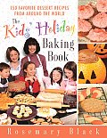 Kids Holiday Baking Book 150 Favorite Dessert Recipes from Around the World