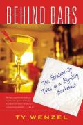 Behind Bars: The Straight-Up Tales of a Big-City Bartender