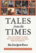 Tales from the Times: Real-Life Stories to Make You Think, Wonder, and Smile, from the Pages of the New York Times