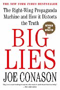 Big Lies the Right Wing Propaganda Machine & How it Distorts the Truth