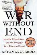 War Without End Israelis Palestinians & the Struggle for a Promised Land