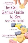 Grrl Genius Guide to Sex with Other People A Self Help Novel