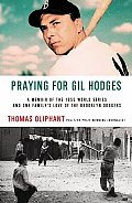 Praying For Gil Hodges A Memoir Of The