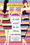 Club Social de Las Chicas Temerarias: Una Novela (Spanish Edition of the Dirty Girls Social Club)