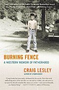 Burning Fence A Western Memoir Of Father