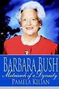 Barbara Bush: Matriarch of a Dynasty
