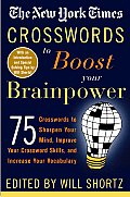 New York Times Crosswords to Boost Your Brainpower 75 Crosswords to Sharpen Your Mind Improve Your Crossword Skills & Increase Your Vocabular