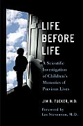 Life Before Life A Scientific Investigation of Childrens Memories of Previous Lives