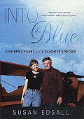 Into The Blue A Fathers Flight & A Daughters Return