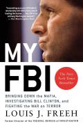 My FBI: Bringing Down the Mafia, Investigating Bill Clinton, and Fighting the War on Terror