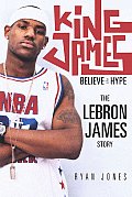 King James Believe the Hype The Lebron James Story