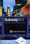 Subwayland Adventures in the World Beneath New York