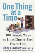 One Thing at a Time 100 Simple Ways to Live Clutter Free Every Day