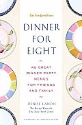 Dinner for Eight 40 Great Dinner Party Menus for Friends & Family