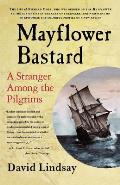 Mayflower Bastard: A Stranger Among the Pilgrims