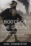 Boots On The Ground A Month With The 82nd Airbourne in the Battle For Iraq
