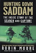 Hunting Down Saddam The Inside Story of the Search & Capture