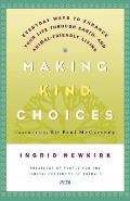 Making Kind Choices Everyday Ways to Enhance Your Life Through Earth & Animal Friendly Living