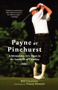 Payne at Pinehurst A Memorable U S Open in the Sandhills of Carolina
