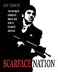 Scarface Nation The Ultimate Gangster Movie & How It Changed America