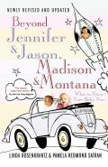 Beyond Jennifer & Jason, Madison & Montana: What to Name Your Baby Now