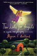 Too Late for Angels An Augusta Goodnight Mystery with Recipes