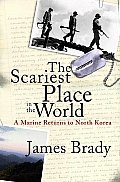 Scariest Place in the World A Marine Returns to North Korea