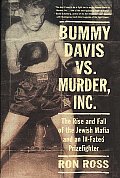 Bummy Davis Vs Murder Inc The Rise & Fall of the Jewish Mafia & an Ill Fated Prizefighter