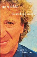Kiss Me Like A Stranger Gene Wilder