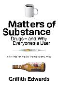Matters Of Substance Drugs & Why Everyon