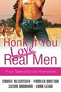 Honk If You Love Real Men Four Tales of Erotic Romance
