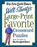 New York Times Large Print Will Shortzs Favorite Crossword Puzzles From the Pages of the New York Times