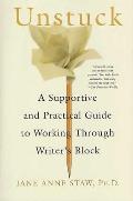 Unstuck A Supportive & Practical Guide to Working Through Writers Block