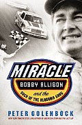 Miracle Bobby Allison & The Saga Of Th