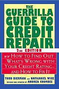Guerrilla Guide to Credit Repair How to Find Out Whats Wrong with Your Credit Rating & How to Fix It