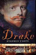 Drake The Life & Legend of an Elizabethan Hero