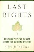 Last Rights Rescuing the End of Life from the Medical System