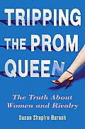 Tripping The Prom Queen Truth About Women