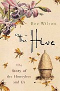 Hive The Story Of The Honeybee & Us