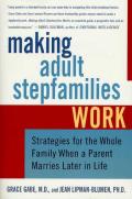 Making Adult Stepfamilies Work: Strategies for the Whole Family When a Parent Marries Later in Life