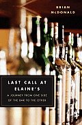Last Call at Elaines A Journey from One Side of the Bar to the Other