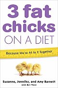 Three Fat Chicks On A Diet Because Were