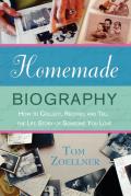 Homemade Biography How to Collect Record & Tell the Life Story of Someone You Love