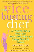 Vice Busting Diet A 12 Week Plan to Break Your Worst Food Habits & Change Your Life Forever