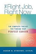 The Right Job, Right Now: The Complete Toolkit for Finding Your Perfect Career