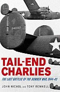 Tail End Charlies The Last Battles Of Th
