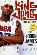 King James: Believe the Hype---The Lebron James Story