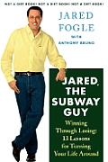 Jared, the Subway Guy: Winning Through Losing: 13 Lessons for Turning Your Life Around