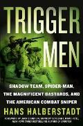Trigger Men: Shadow Team, Spider-Man, the Magnificent Bastards, and the American Combat Sniper
